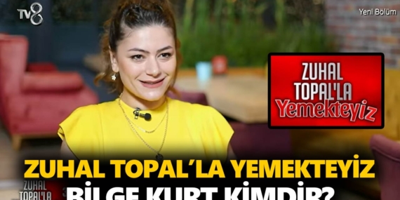 Zuhal Topal Yemekteyiz Bilge kimdir? Bilge Kurt kaç yaşında, nereli, mesleği ne?