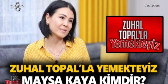 Zuhal Topal Yemekteyiz Maysa kimdir? Maysa Kaya kaç yaşında, nereli, mesleği ne?