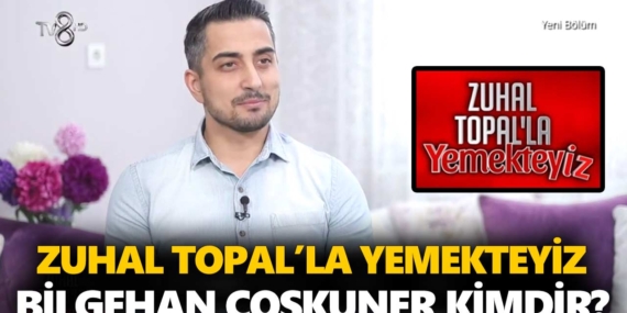 Zuhal Topal Yemekteyiz Bilgehan kimdir? Bilgehan Coşkuner kaç yaşında, nereli, mesleği ne?