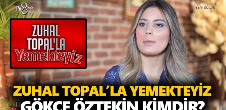 zuhal-topalla-yemekteyiz-gökçe-öztekin-kimdir-kaç-yaşında-nereli-a24haber
