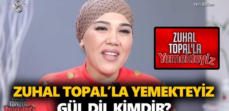 zuhal-topalla-yemekteyiz-gül-dil-kimdir-nereli-kaç-yaşında-a24haber