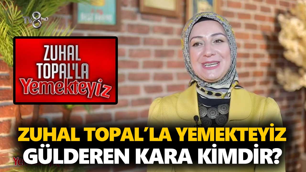 zuhal-topalla-yemekteyiz-gülderen-kara-kimdir-kaç-yaşında-nereli-a24haber