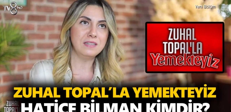 zuhal-topalla-yemekteyiz-hatice-bilman-kimdir-kaç-yaşında-nereli-a24haber