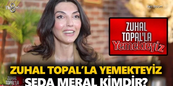 Zuhal Topal Yemekteyiz Seda kimdir? Seda Meral kaç yaşında, nereli, mesleği ne?