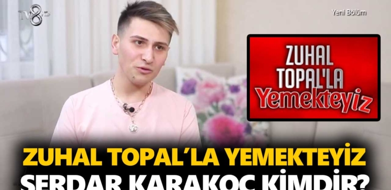 Zuhal Topal Yemekteyiz Serdar kimdir? Serdar Karakoç kaç yaşında, nereli, mesleği ne?
