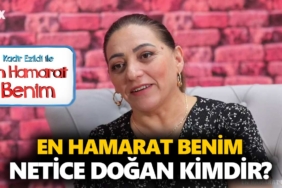 en-hamarat-benim-netice-kimdir-netice-doğan-kaç-yaşında-nereli-a24haber