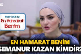 en-hamarat-benim-semanur-kimdir-semanur-kazan-kaç-yaşında-nereli-a24haber