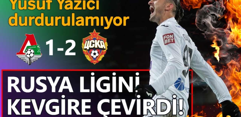 Yusuf Yazıcı Lokomotiv Moskova’yı da boş geçmedi