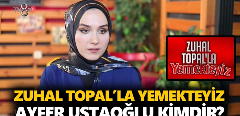 zuhal-topalla-yemekteyiz-ayfer-kimdir-ayfer-ustaoğlu-kaç-yaşında-nereli-a24haber