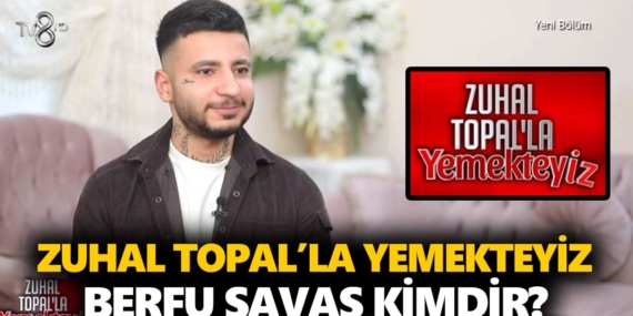 Zuhal Topal Yemekteyiz Berfu kimdir? Muhammet Berfu Savaş kaç yaşında, nereli, mesleği ne?