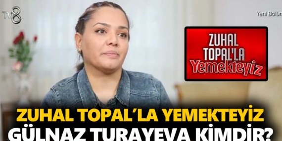 Zuhal Topal Yemekteyiz Gülnaz kimdir? Gülnaz Turayeva kaç yaşında, nereli, mesleği ne?