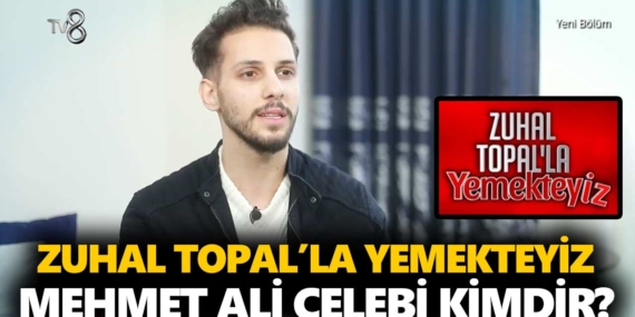Zuhal Topal Yemekteyiz Mehmet kimdir? Mehmet Ali Çelebi kaç yaşında, nereli, mesleği ne?