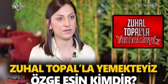 Zuhal Topal Yemekteyiz Özge kimdir? Özge Esin kaç yaşında, nereli, mesleği ne?