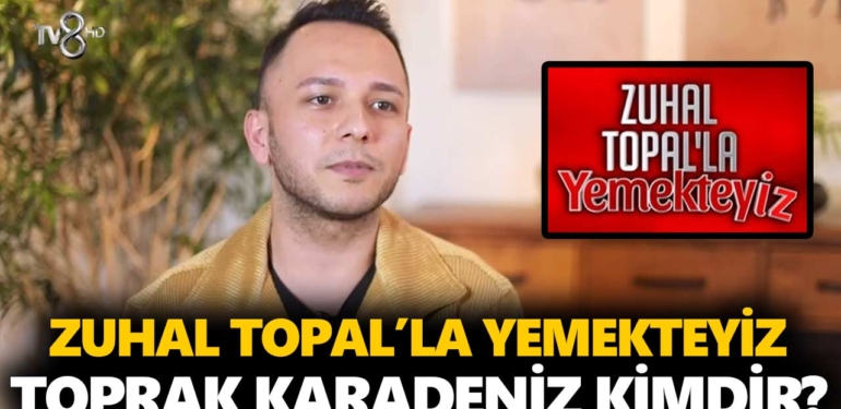 Zuhal Topal Yemekteyiz Toprak kimdir? Süleyman Toprak Karadeniz kaç yaşında, nereli, mesleği ne?