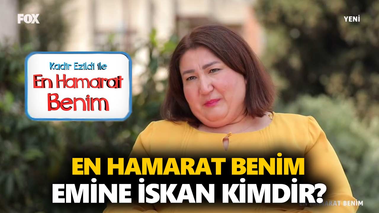en-hamarat-benim-emine-kimdir-emine-iskan-kaç-yaşında-nereli-a24haber