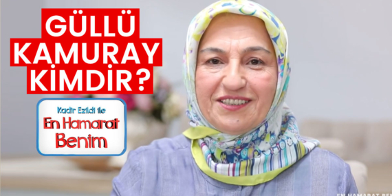 En Hamarat Benim Güllü kimdir? Güllü Kamuray kaç yaşında, nereli?