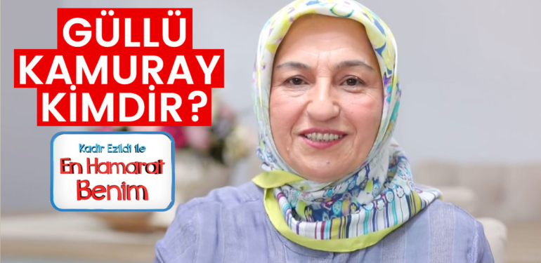 En Hamarat Benim Güllü kimdir? Güllü Kamuray kaç yaşında, nereli?