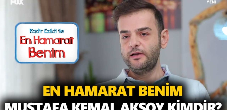 en-hamarat-benim-mustafa-kimdir-mustafa-kemal-aksoy-kaç-yaşında-nereli-a24haber