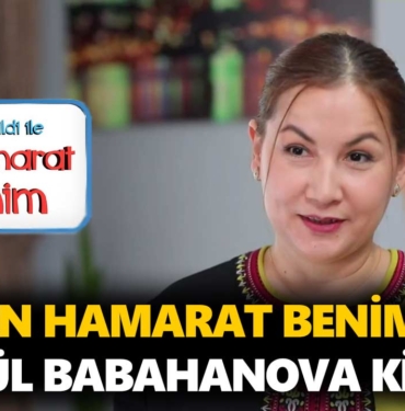 en-hamarat-benim-nargül-kimdir-nargül-babahanova-kaç-yaşında-nereli-a24haber