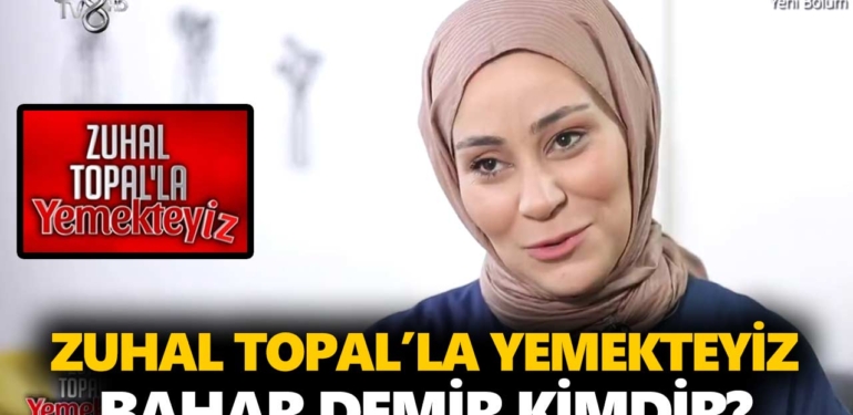 zuhal-topalla-yemekteyiz-bahar-kimdir-bahar-demir-kaç-yaşında-nereli-a24haber