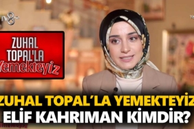 zuhal-topalla-yemekteyiz-elif-kimdir-elif-kahrıman-kaç-yaşında-nereli-a24haber