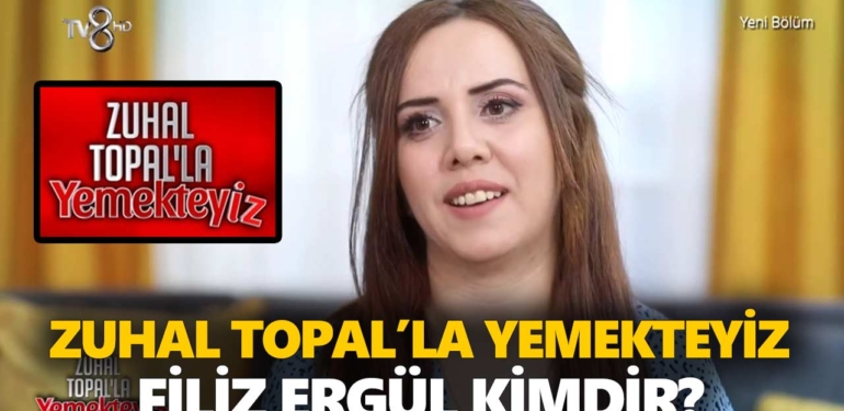 Zuhal Topal Yemekteyiz Filiz kimdir? Filiz Ergül kaç yaşında, nereli, mesleği ne?
