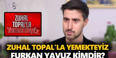 zuhal-topalla-yemekteyiz-furkan-kimdir-furkan-yavuz-kaç-yaşında-nereli-a24haber