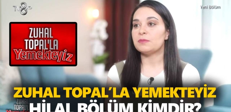zuhal-topalla-yemekteyiz-hilal-kimdir-hilal-bölüm-kaç-yaşında-nereli-a24haber
