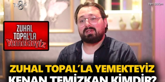 Zuhal Topal Yemekteyiz Kenan kimdir? Kenan Temizkan kaç yaşında, nereli, mesleği ne?