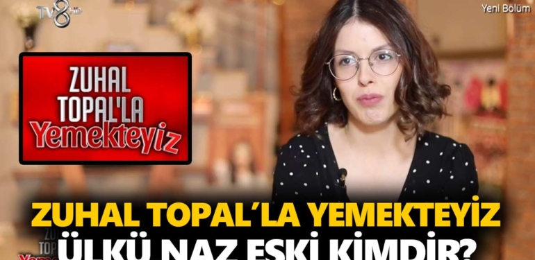 zuhal-topalla-yemekteyiz-naz-kimdir-ülkü-naz-eski-kaç-yaşında-nereli-a24haber