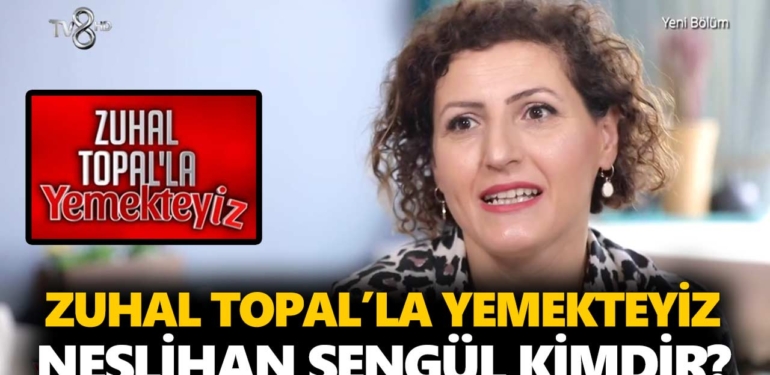 zuhal-topalla-yemekteyiz-neslihan-kimdir-neslihan-şengül-kaç-yaşında-nereli-a24haber