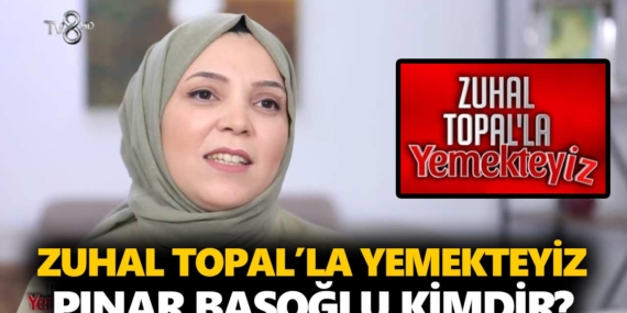 Zuhal Topal Yemekteyiz Pınar kimdir? Pınar Başoğlu kaç yaşında, nereli, mesleği ne?