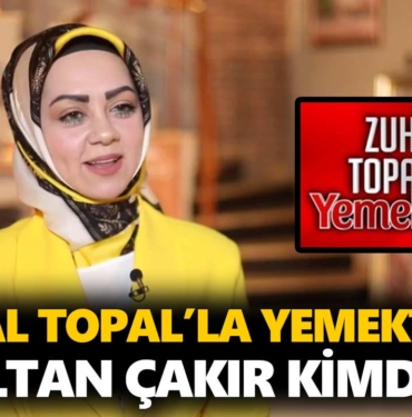 zuhal-topalla-yemekteyiz-sultan-kimdir-sultan-çakır-kaç-yaşında-nereli-a24haber