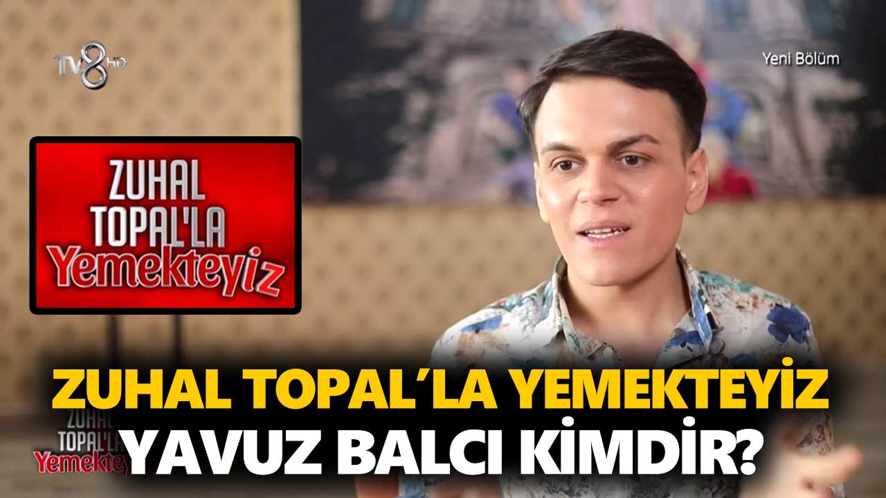 zuhal-topalla-yemekteyiz-yavuz-kimdir-yavuz-balcı-kaç-yaşında-nereli-a24haber