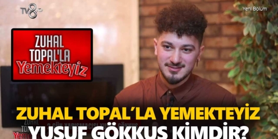 Zuhal Topal Yemekteyiz Yusuf kimdir? Yusuf Gökkuş kaç yaşında, nereli, mesleği ne?