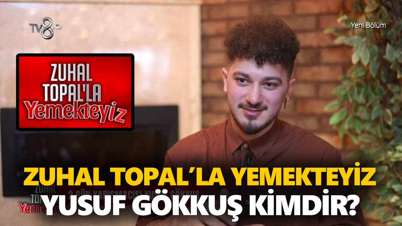 zuhal-topalla-yemekteyiz-yusuf-kimdir-yusuf-gökkuş-kaç-yaşında-nereli-a24haber