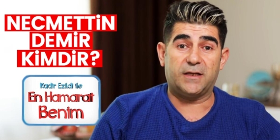 En Hamarat Benim Necmettin Kimdir? Necmettin Demir Nereli, Kaç Yaşında?