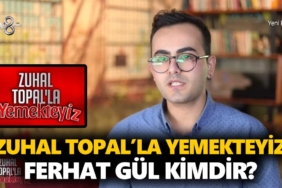 zuhal-topalla-yemekteyiz-ferhat-gül-kimdir-a24haber
