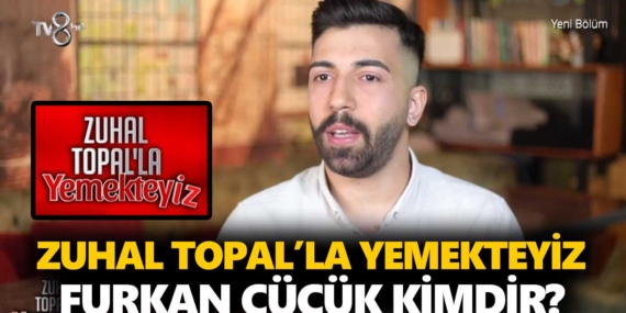 Zuhal Topal Yemekteyiz Furkan kimdir? Furkan Cücük kaç yaşında, nereli, mesleği ne?