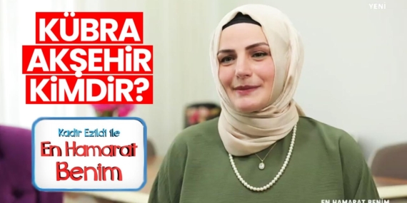 En Hamarat Benim Kübra kimdir? Kübra Akşehir nereli, kaç yaşında?