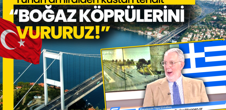 yunan-amiralden-küstah-tehdit-boğaz-köprülerini-vururuz-a24medya