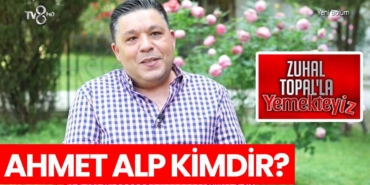 zuhal-topalla-yemekteyiz-ahmet-alp-kimdir-nereli-a24haber