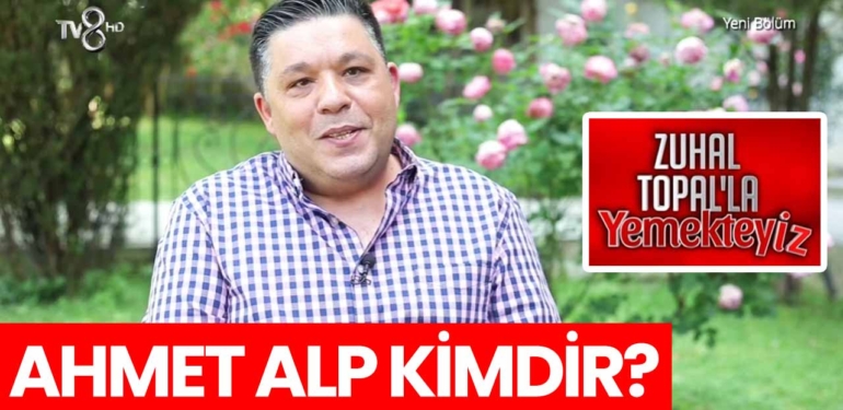 zuhal-topalla-yemekteyiz-ahmet-alp-kimdir-nereli-a24haber