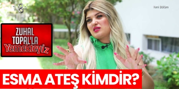 Zuhal Topal Yemekteyiz Esma kimdir? Esma Ateş nereli, kaç yaşında?