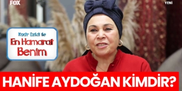 en-hamarat-benim-hanife-aydogan-kimdir-a24haber