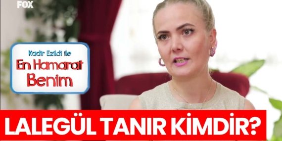 En Hamarat Benim Lalegül kimdir? Lalegül Tanır nereli, kaç yaşında?