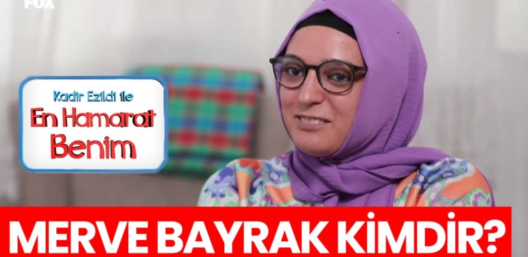 en-hamarat-benim-merve-bayrak-kimdir-a24haber