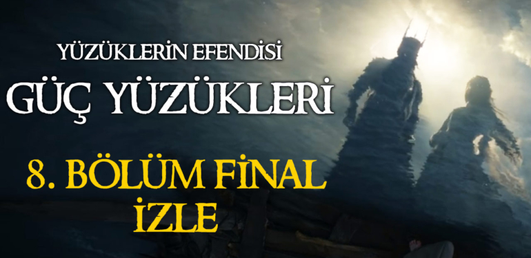 YÜZÜKLERİN EFENDİSİ GÜÇ YÜZÜKLERİ 8. BÖLÜM İZLE- Amazon Prime Video Tek Parça! Yüzüklerin Efendisi 8. Bölüm Türkçe Dublaj