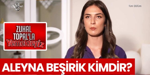 Zuhal Topal Yemekteyiz Aleyna kimdir? Aleyna Beşirik nereli, kaç yaşında?