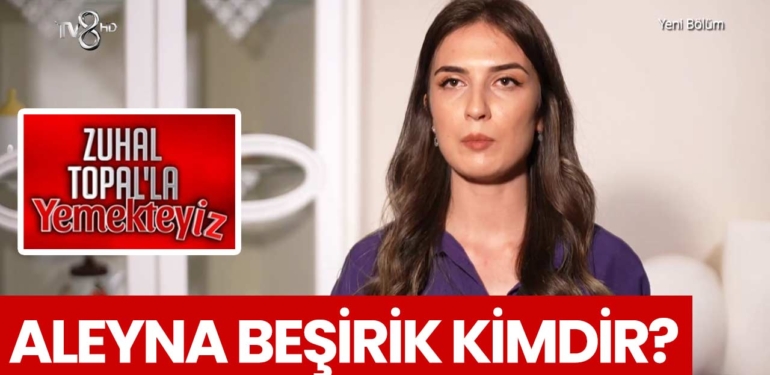 zuhal-topalla-yemekteyiz-aleyna-besirik-kimdir-a24haber